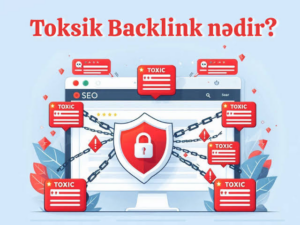 Backlink Nədir? SEO Üçün Nə kimi faydası var toxic backlink