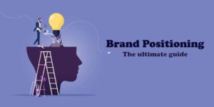 Brend Mövqeləndirməsi (Brand Positioning) Nədir Brend Mövqeləndirməsi